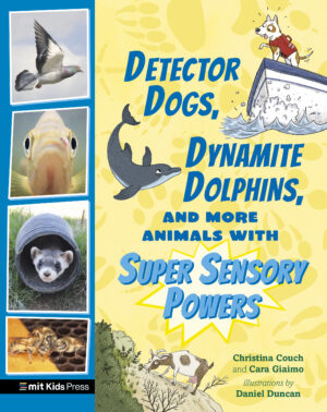 Cover for DETECTOR DOGS, DYNAMITE DOLPHINS, AND MORE ANIMALS WITH SUPER SENSORY POWERS